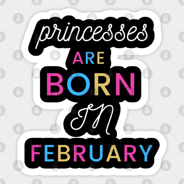 Princesses are born in February Sticker by KINGShut